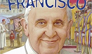 Francisco. Un Papa sencillo y alegre