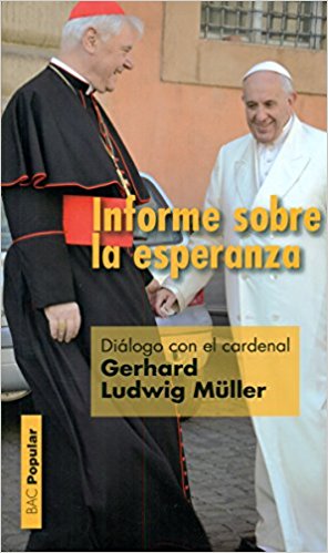Informe sobre la esperanza: Diálogo con el cardenal Gerhard Ludwig Müller