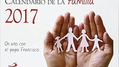 Calendario de la familia 2017: Un año con el Papa Francisco
