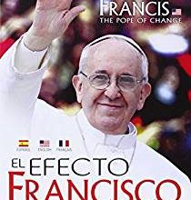El Efecto Francisco : El Papa Del Cambio