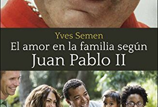 Amor en la familia segun Juan Pablo