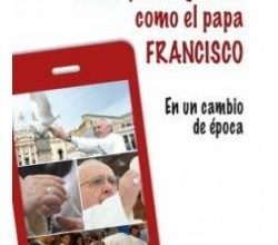 Creer y evangelizar como el papa Francisco