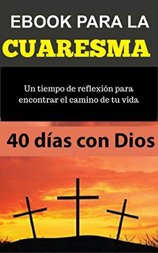 Ebook para la CUARESMA 40 dias para encontrar el amor de Dios