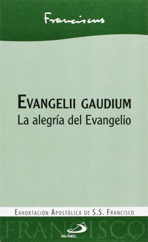 Evangelii Gaudium. La Alegria Del Evangelio