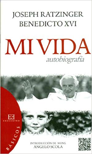 Mi Vida. Autobiografía. Joseph Ratzinger Benedicto XVI 