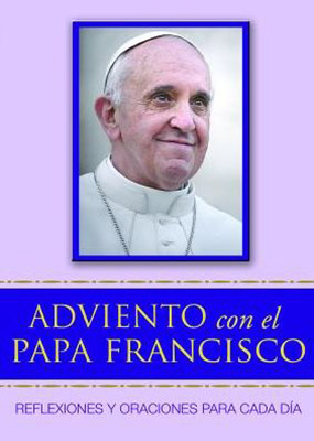 Advieno Con El Papa Francisco: Reflexiones y Oraciones Para Cada Dia