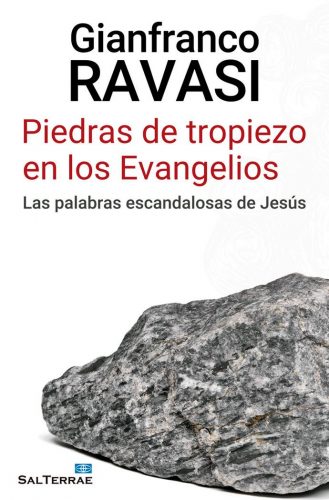 Piedras de tropiezo en los Evangelios: Las palabras escandalosas de Jesús
