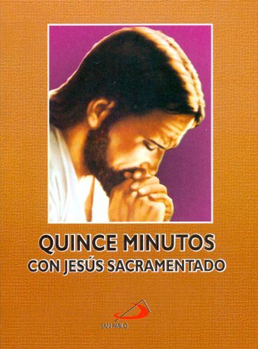 Quince minutos en compañía de Jesús Sacramentado