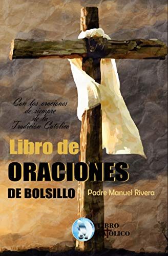 LIBRO DE ORACIONES DE BOLSILLO: Con las oraciones de siempre de la Tradición Católica.