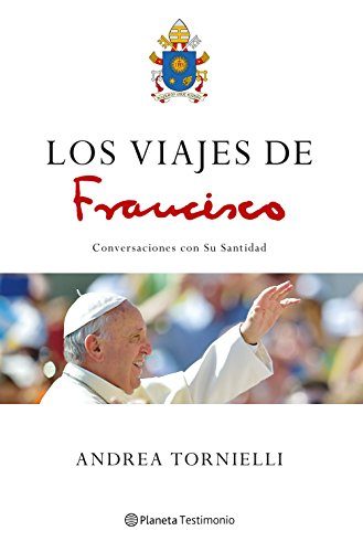 Los viajes de Francisco (versión española): Conversaciones con Su Santidad