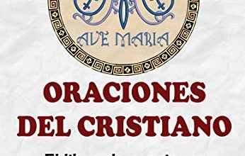 ORACIONES DEL CRISTIANO El libro de oraciones de la Virgen María